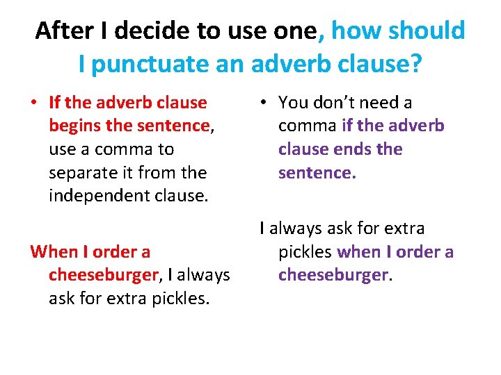 After I decide to use one, how should I punctuate an adverb clause? •