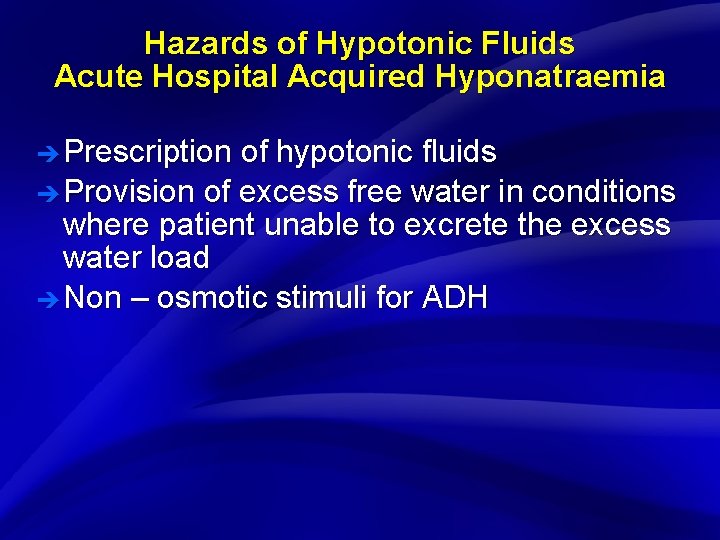 Slide 10 Hazards of Hypotonic Fluids Acute Hospital Acquired Hyponatraemia è Prescription of hypotonic