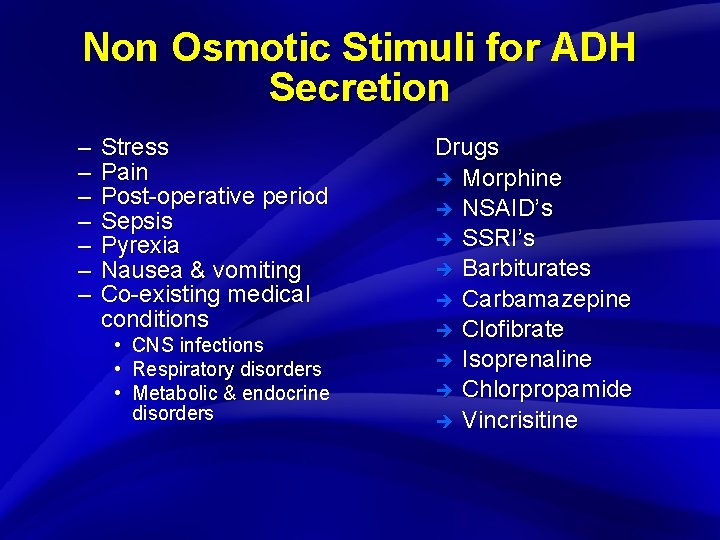 Slide 11 Non Osmotic Stimuli for ADH Secretion – – – – Stress Pain