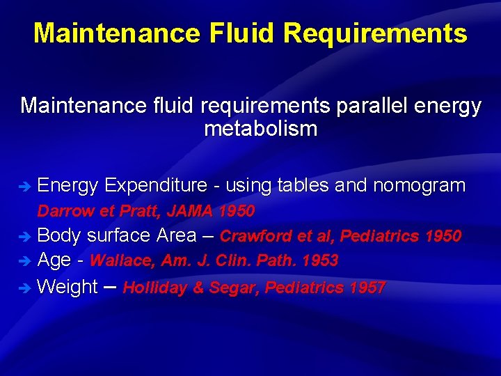 Slide 3 Maintenance Fluid Requirements Maintenance fluid requirements parallel energy metabolism è Energy Expenditure