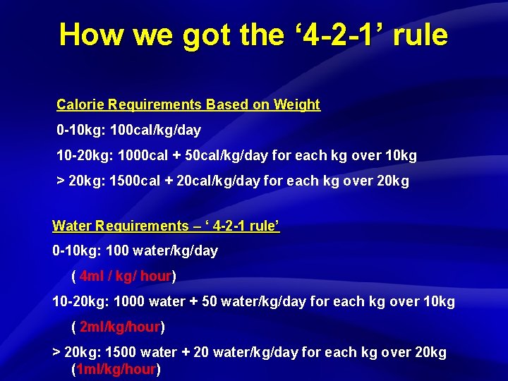 Slide 5 How we got the ‘ 4 -2 -1’ rule Calorie Requirements Based