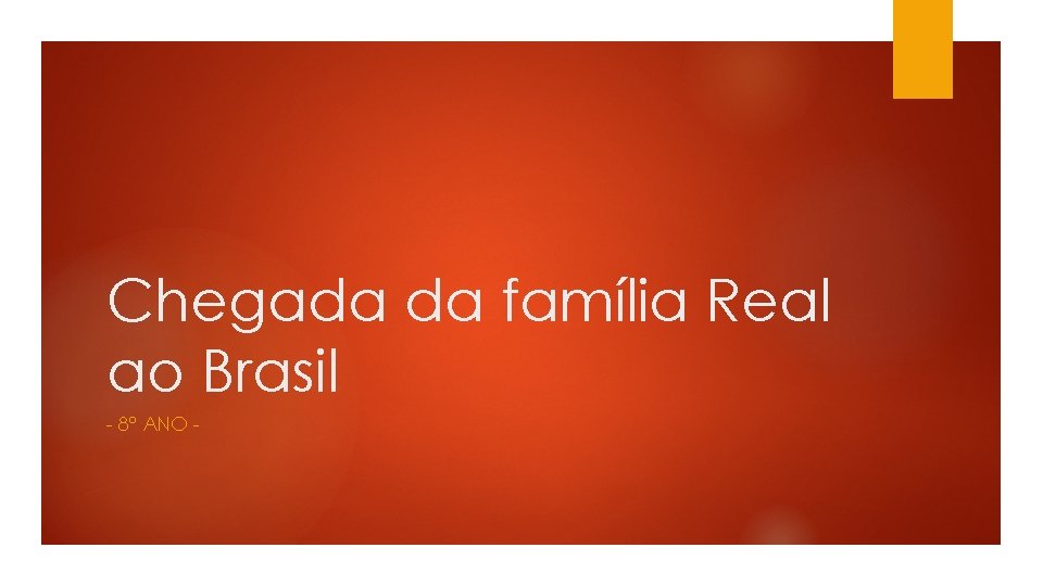 Chegada da família Real ao Brasil - 8º ANO - 