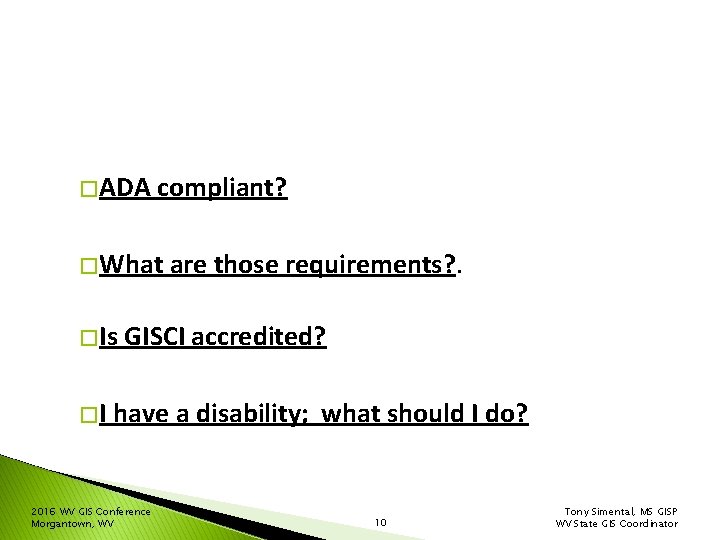 � ADA compliant? � What are those requirements? . � Is GISCI accredited? �