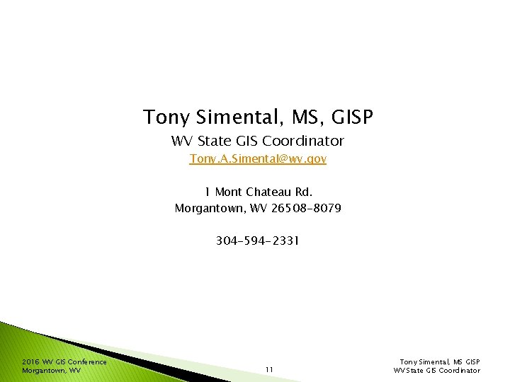 Tony Simental, MS, GISP WV State GIS Coordinator Tony. A. Simental@wv. gov 1 Mont