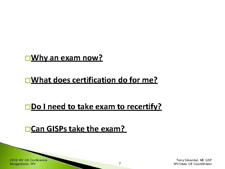 � Why an exam now? � What does certification do for me? � Do