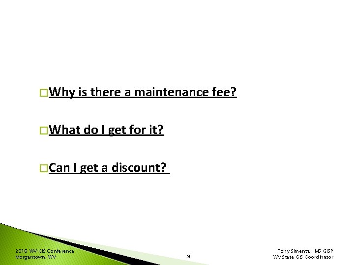 � Why is there a maintenance fee? � What do I get for it?