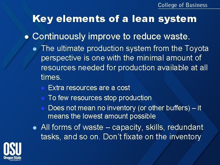 Key elements of a lean system l Continuously improve to reduce waste. l The