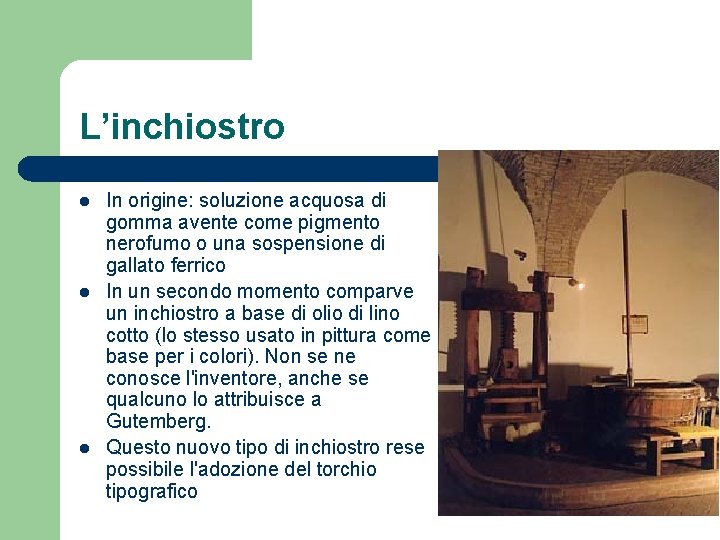 L’inchiostro l l l In origine: soluzione acquosa di gomma avente come pigmento nerofumo