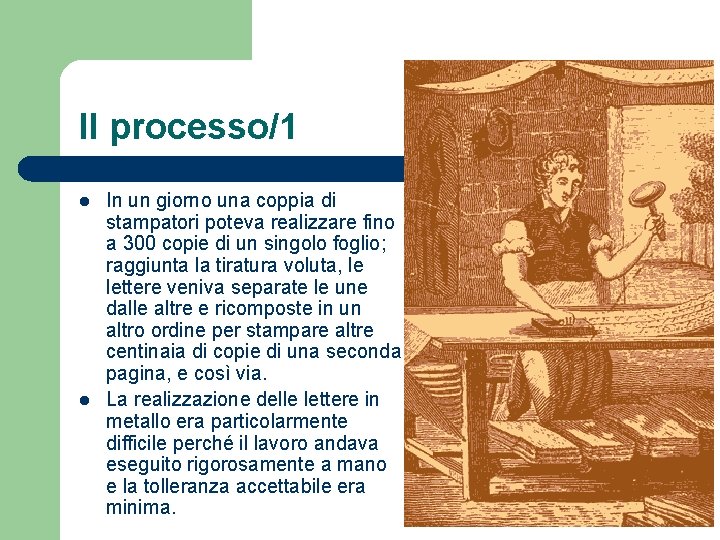 Il processo/1 l l In un giorno una coppia di stampatori poteva realizzare fino