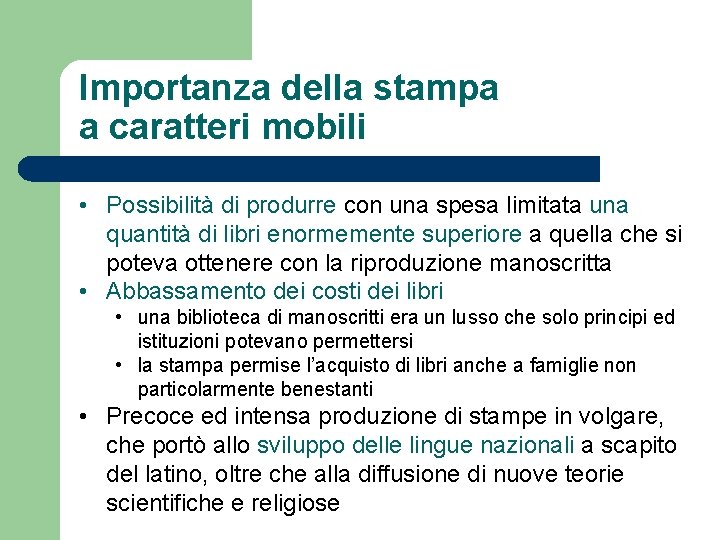 Importanza della stampa a caratteri mobili • Possibilità di produrre con una spesa limitata