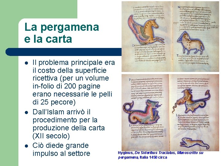 La pergamena e la carta l l l Il problema principale era il costo