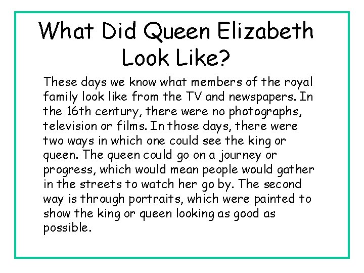What Did Queen Elizabeth Look Like? These days we know what members of the