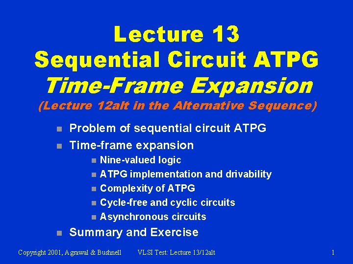 Lecture 13 Sequential Circuit ATPG Time-Frame Expansion (Lecture 12 alt in the Alternative Sequence)