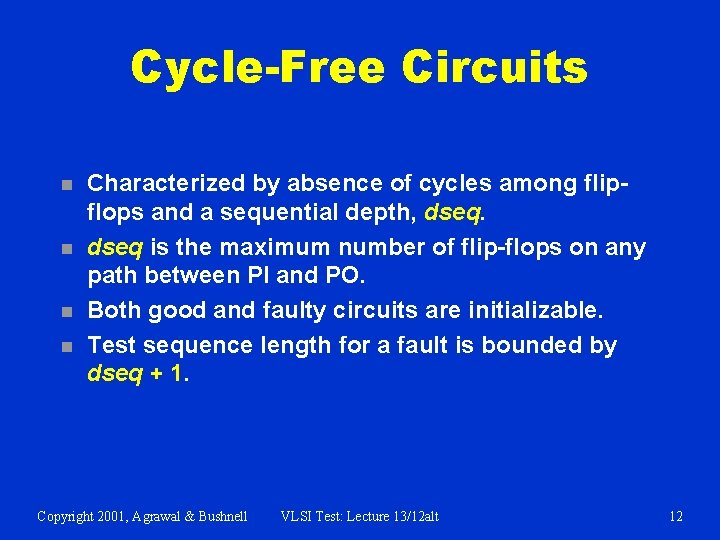 Cycle-Free Circuits n n Characterized by absence of cycles among flipflops and a sequential