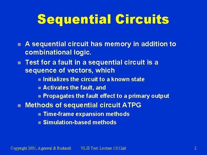 Sequential Circuits n n A sequential circuit has memory in addition to combinational logic.
