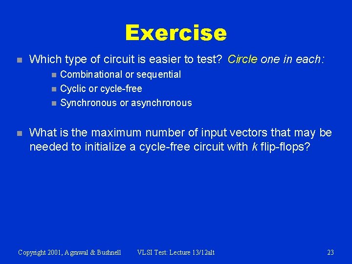 Exercise n Which type of circuit is easier to test? Circle one in each: