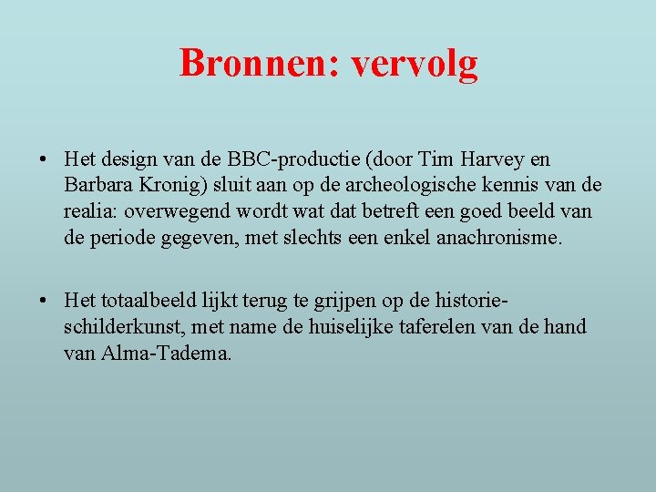 Bronnen: vervolg • Het design van de BBC-productie (door Tim Harvey en Barbara Kronig)