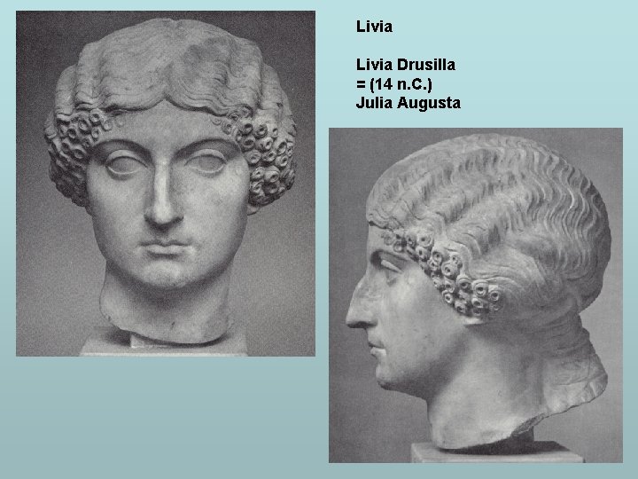 Livia Drusilla = (14 n. C. ) Julia Augusta 