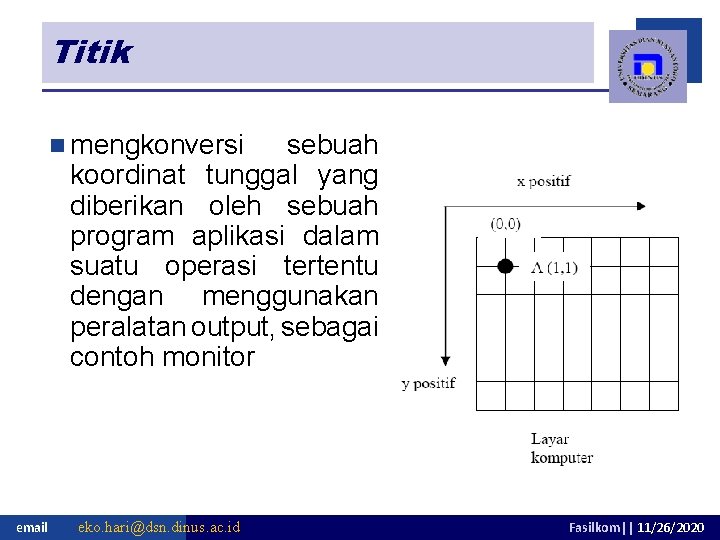 Titik n mengkonversi sebuah koordinat tunggal yang diberikan oleh sebuah program aplikasi dalam suatu