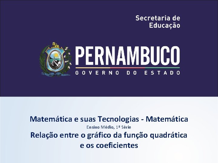 Matemática e suas Tecnologias - Matemática Ensino Médio, 1ª Série Relação entre o gráfico