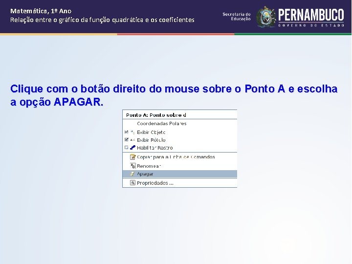 Matemática, 1º Ano Relação entre o gráfico da função quadrática e os coeficientes Clique