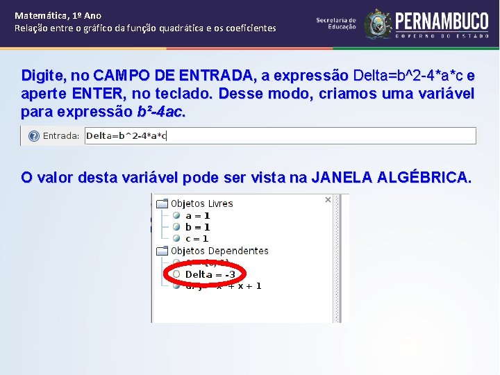 Matemática, 1º Ano Relação entre o gráfico da função quadrática e os coeficientes Digite,