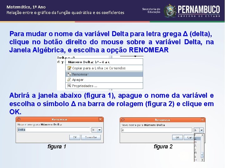 Matemática, 1º Ano Relação entre o gráfico da função quadrática e os coeficientes Para