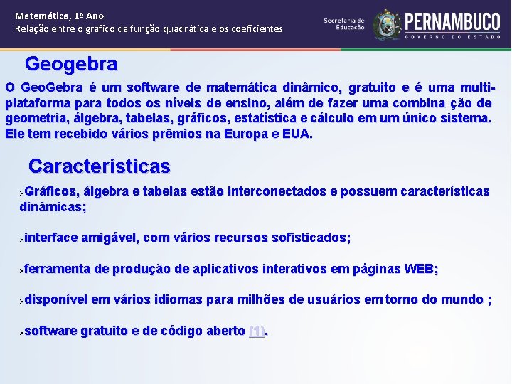 Matemática, 1º Ano Relação entre o gráfico da função quadrática e os coeficientes Geogebra