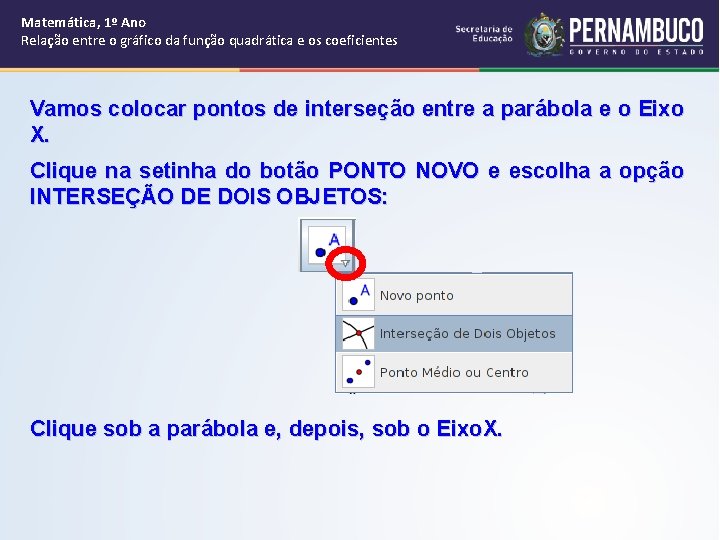 Matemática, 1º Ano Relação entre o gráfico da função quadrática e os coeficientes Vamos