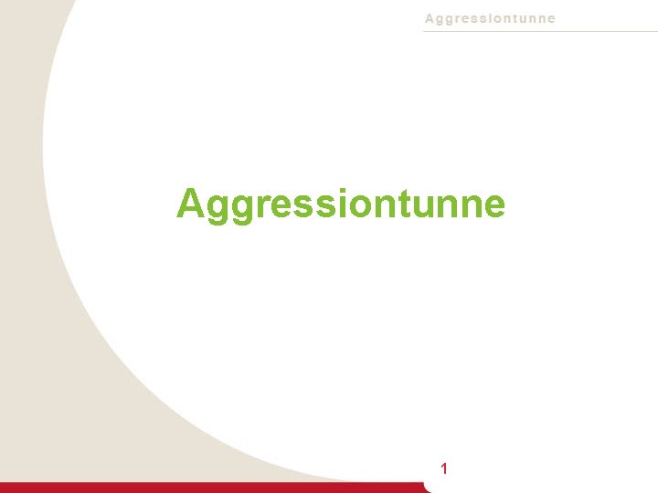 Aggressiontunne 1 