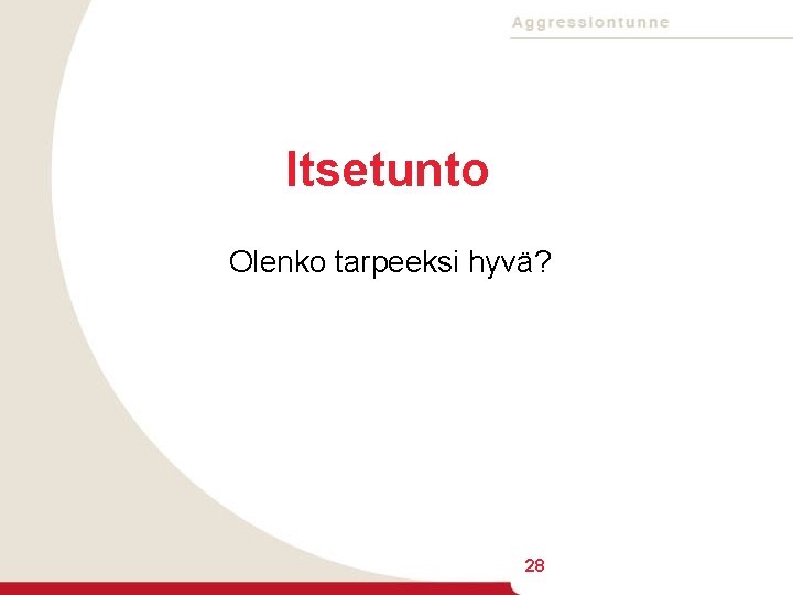Itsetunto Olenko tarpeeksi hyvä? 28 