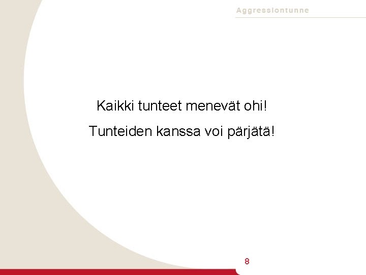 Kaikki tunteet menevät ohi! Tunteiden kanssa voi pärjätä! 8 