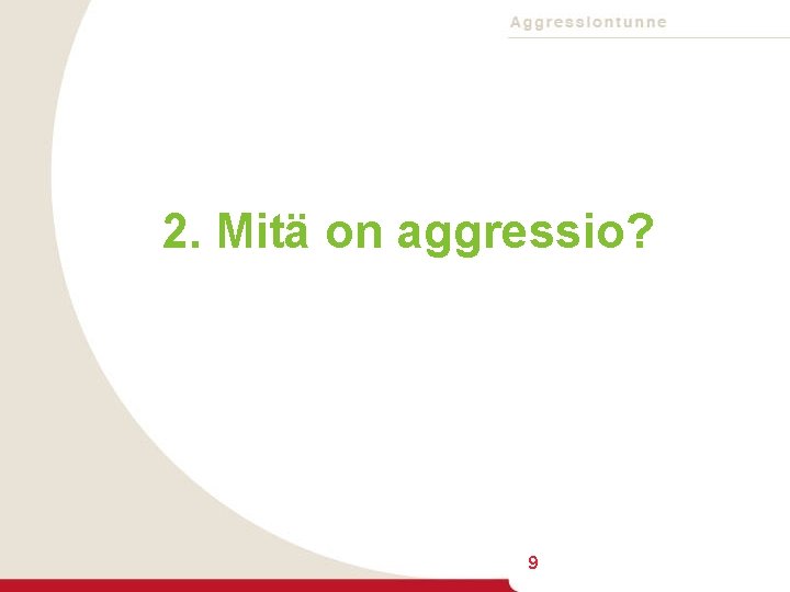 2. Mitä on aggressio? 9 