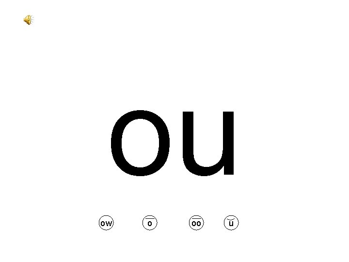 ou ow o oo u 