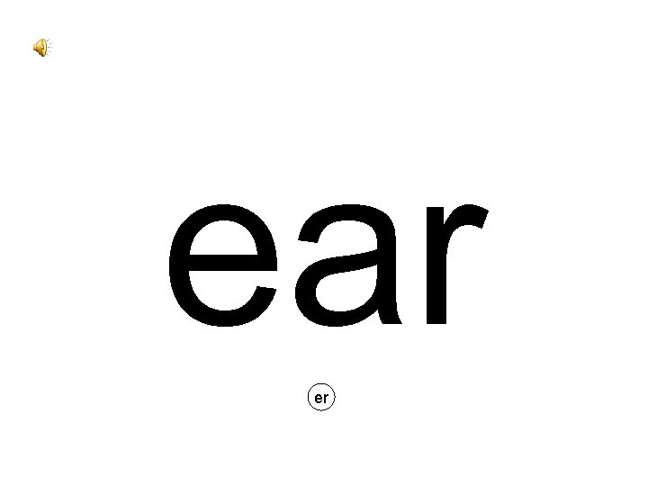 ear er 