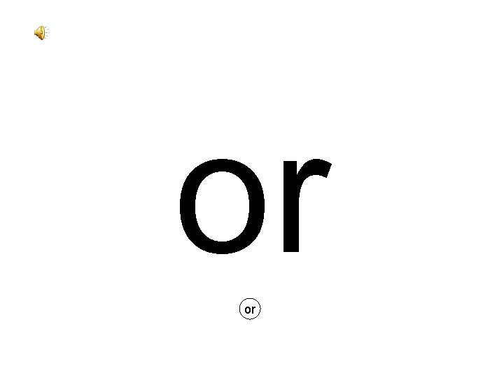 or or 