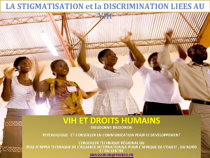 LA STIGMATISATION et la DISCRIMINATION LIEES AU VIH STIGMATISATION ET VIH ET DROITS HUMAINS