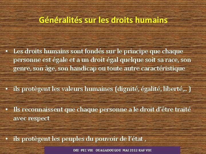 Généralités sur les droits humains • Les droits humains sont fondés sur le principe Généralités sur les droits humains • Les droits humains sont fondés sur le principe