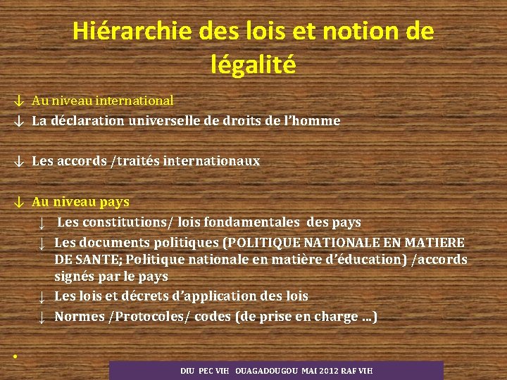 Hiérarchie des lois et notion de légalité ↓ Au niveau international ↓ La déclaration