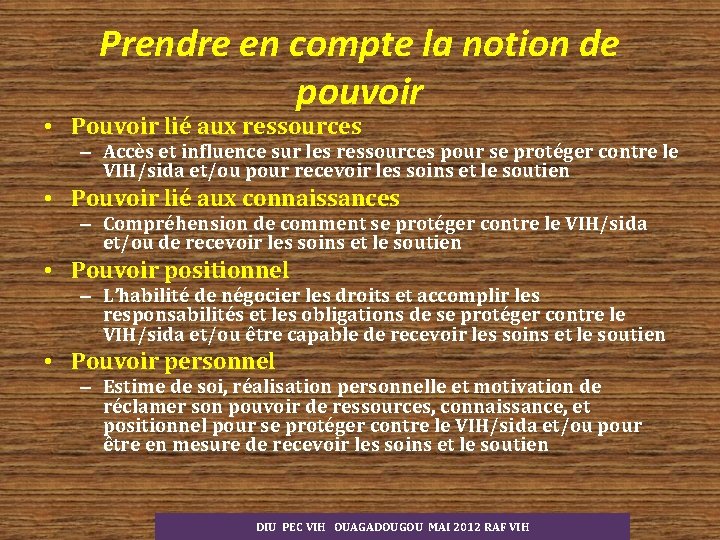 Prendre en compte la notion de pouvoir • Pouvoir lié aux ressources – Accès