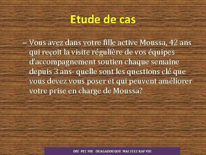 Etude de cas – Vous avez dans votre fille active Moussa, 42 ans qui