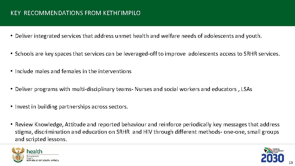 KEY RECOMMENDATIONS FROM KETHI’IMPILO • Deliver integrated services that address unmet health and welfare