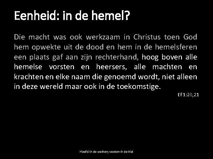 Eenheid: in de hemel? Die macht was ook werkzaam in Christus toen God hem