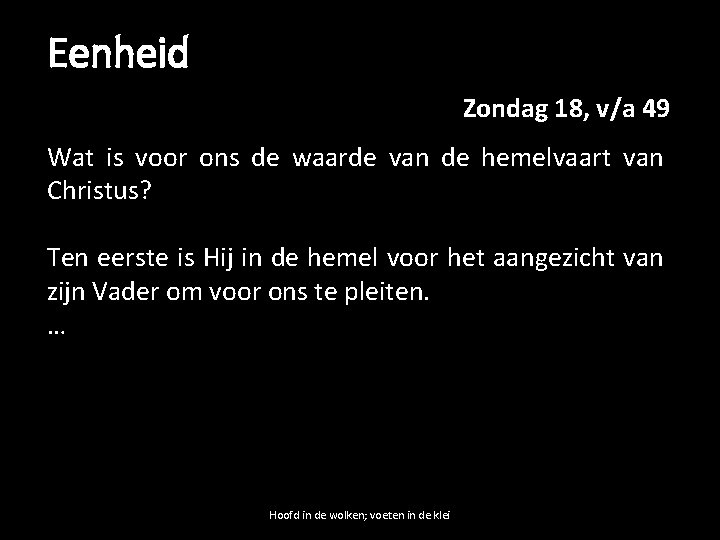 Eenheid Zondag 18, v/a 49 Wat is voor ons de waarde van de hemelvaart