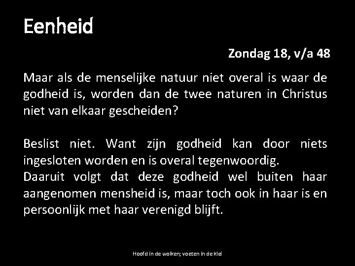 Eenheid Zondag 18, v/a 48 Maar als de menselijke natuur niet overal is waar