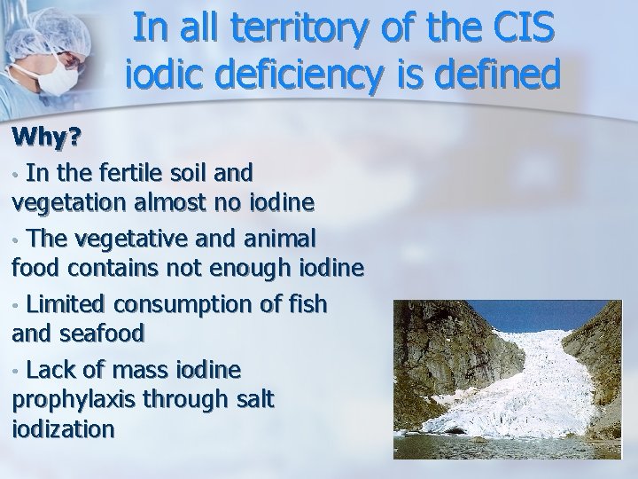 In all territory of the CIS iodic deficiency is defined Why? • In the In all territory of the CIS iodic deficiency is defined Why? • In the
