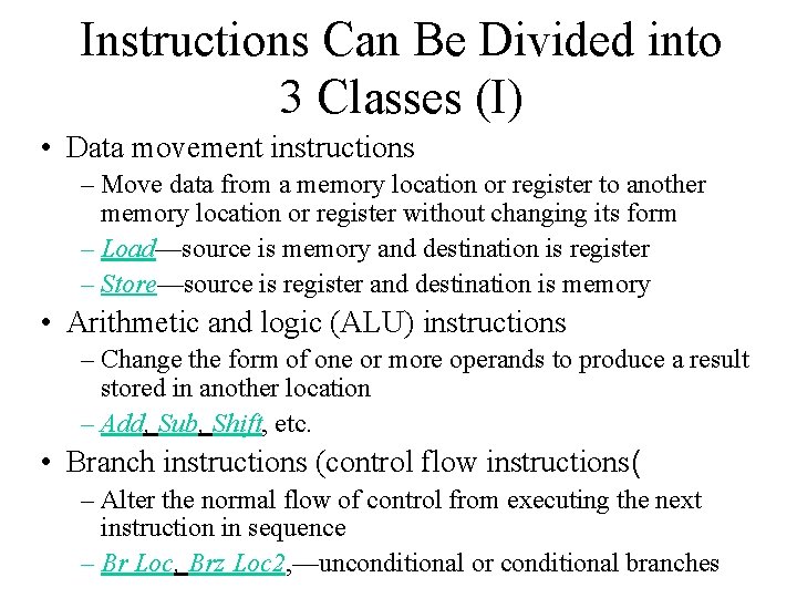 Instructions Can Be Divided into 3 Classes (I) • Data movement instructions – Move