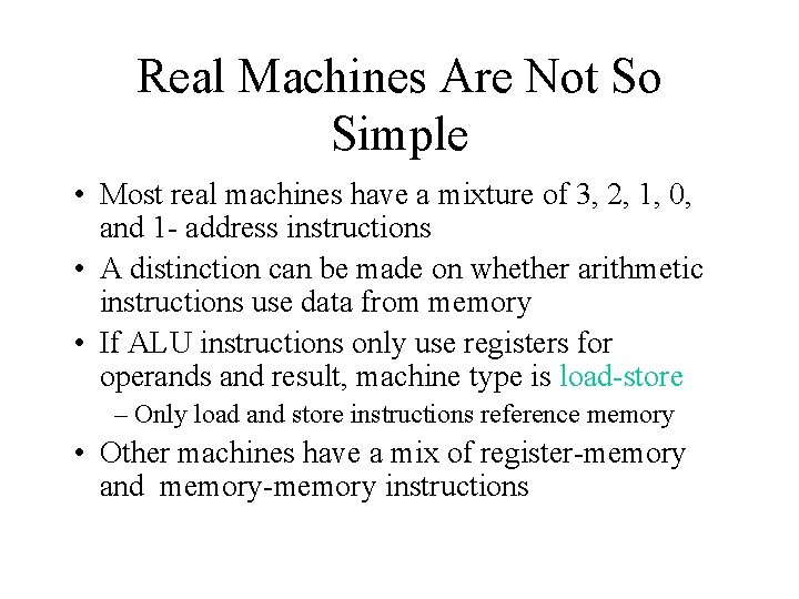 Real Machines Are Not So Simple • Most real machines have a mixture of