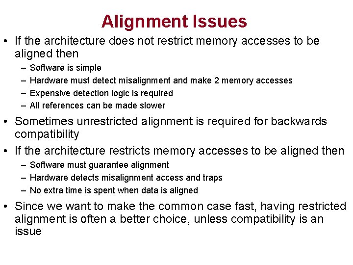 Alignment Issues • If the architecture does not restrict memory accesses to be aligned