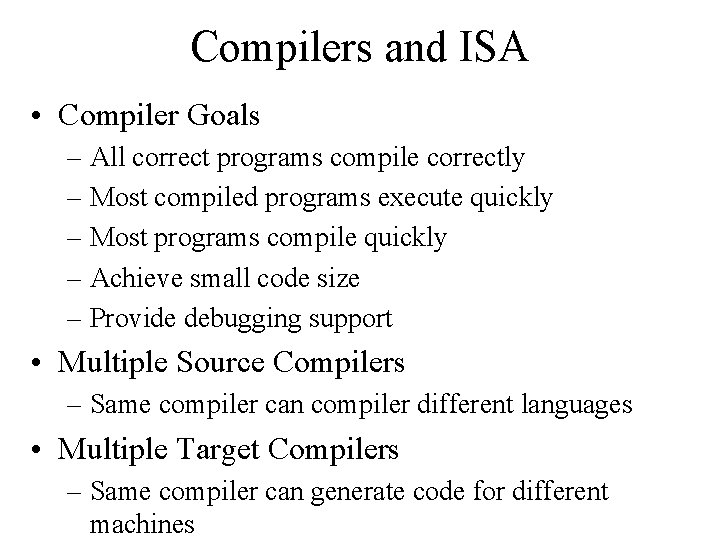 Compilers and ISA • Compiler Goals – All correct programs compile correctly – Most